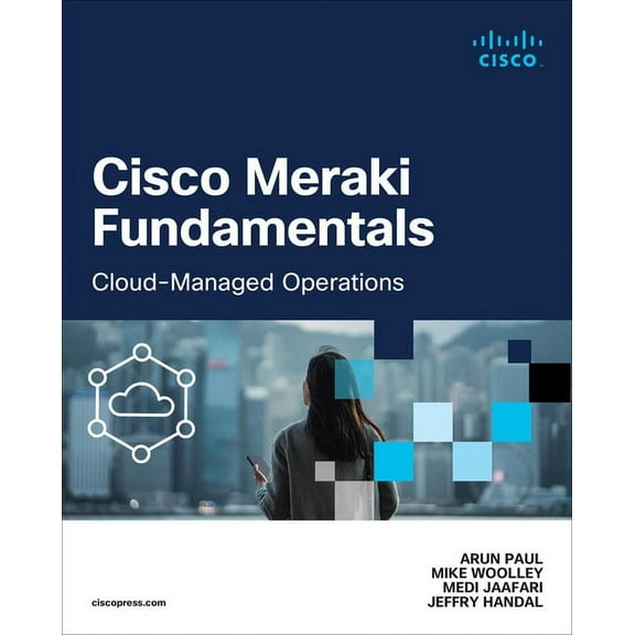 Networking Technology Cisco Meraki Fundamentals: Cloud-Managed Operations, (Paperback)