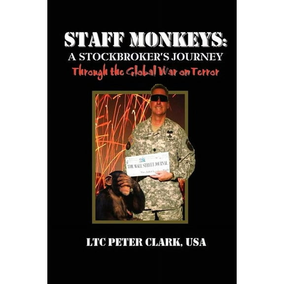 Staff Monkeys: : A Stockbroker's Journey Through the Global War on Terror (Paperback)
