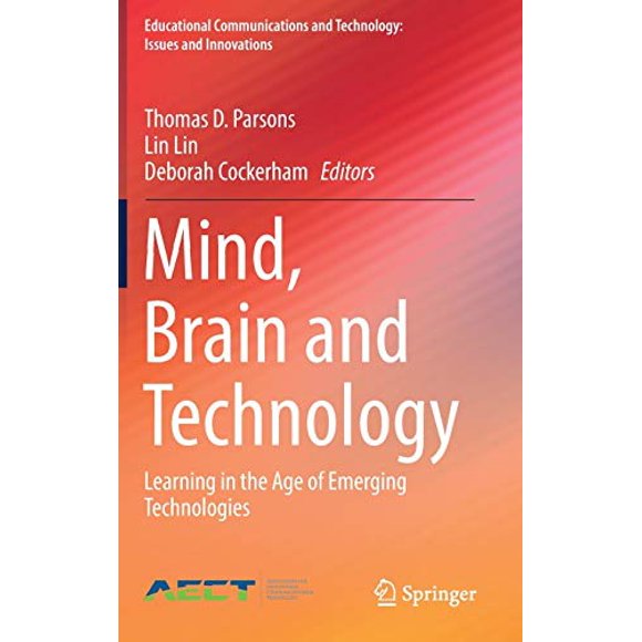 Mind, Brain and Technology: Learning in the Age of Emerging Technologies (Educational Communications and Technology: Issues and Innovations)