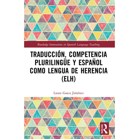 Routledge Innovations in Spanish Languag Traducción, competencia plurilingüe y español como lengua de herencia (ELH), (Paperback)