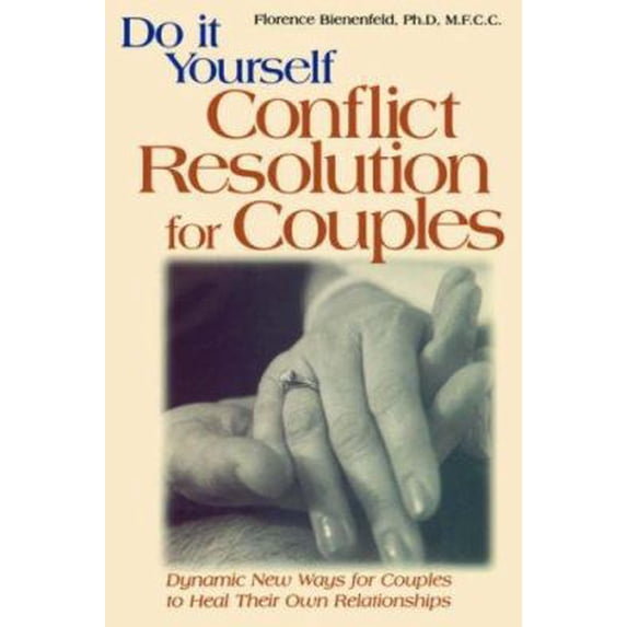 Pre-Owned Do-It-Yourself Conflict Resolution for Couples: Dynamic New Ways for Couples to Heal Their Own Relationships (Paperback) 1564144372 9781564144379