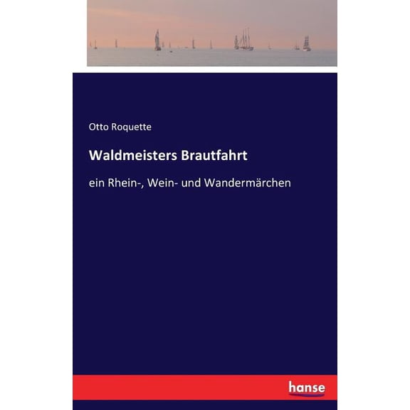 Waldmeisters Brautfahrt: ein Rhein-, Wein- und WandermÃ¤rchen, (Paperback)