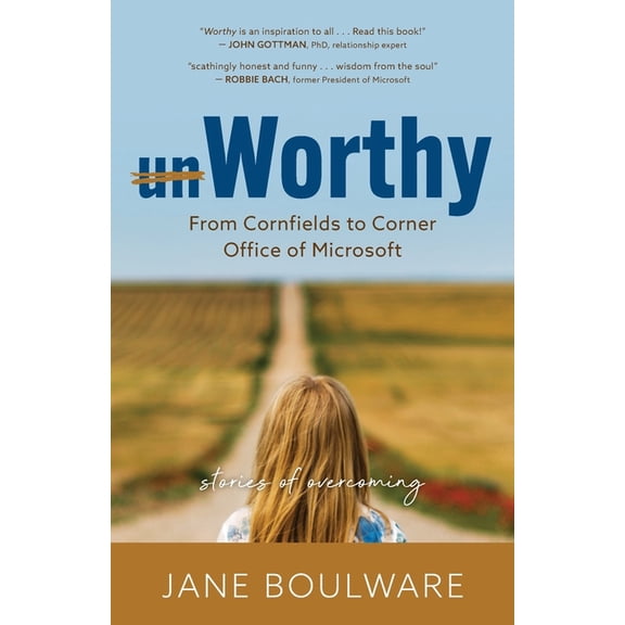 Worthy: From Corn Fields to Corner Office of Microsoft, Stories of Overcoming, (Paperback)