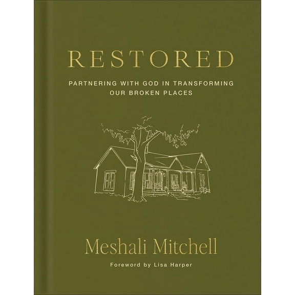 Restored: Partnering with God in Transforming Our Broken Places, (Hardcover)