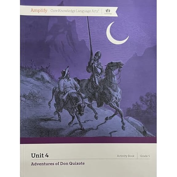 Pre-Owned Amplify Core Knowledge Language Arts, Adventures of Don Quixote, Unit 4 (Grade 5 - Activity Book), 9781681612379, 1681612372, Paperback,