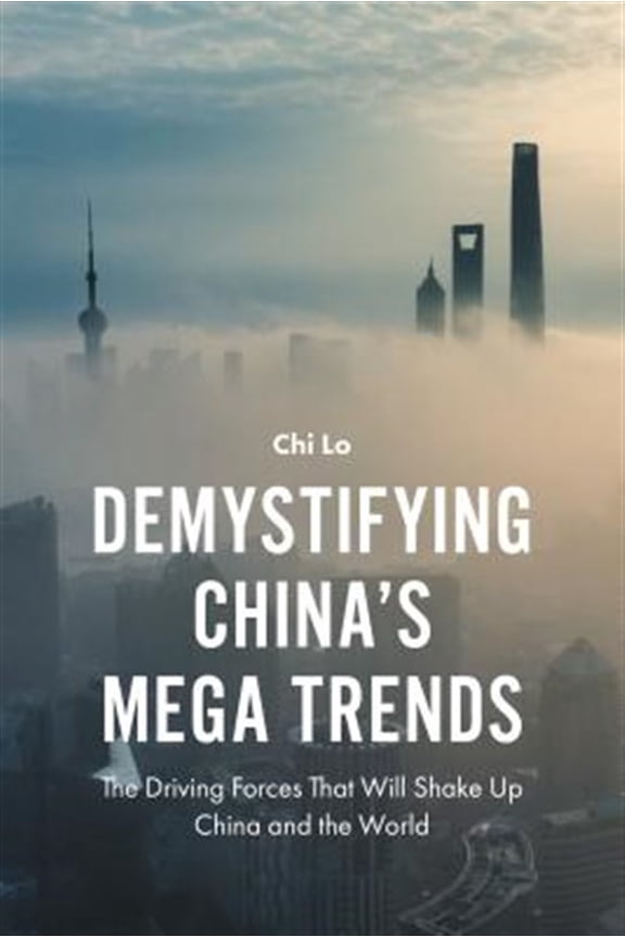 Pre-Owned Demystifying China's Mega Trends: The Driving Forces That Will Shake Up China and the World (Hardcover)