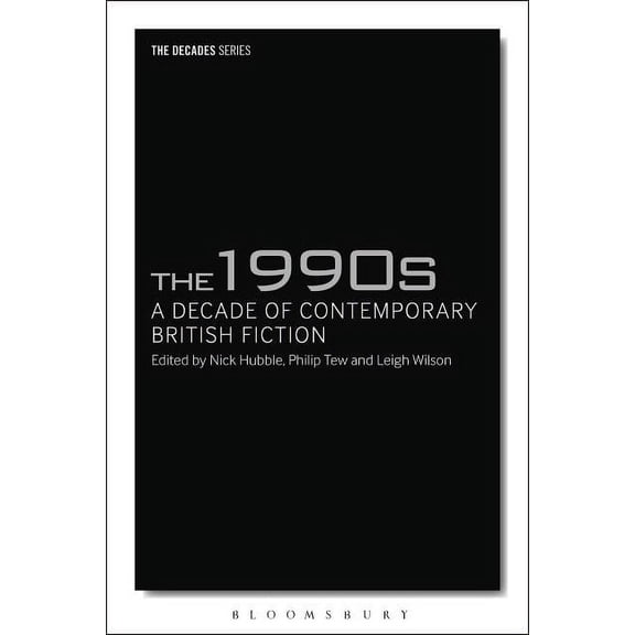 Decades The 1990s: A Decade of Contemporary British Fiction, (Paperback)
