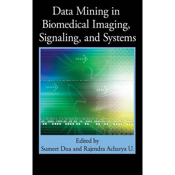 Data Mining in Biomedical Imaging, Signaling, and Systems, (Hardcover)