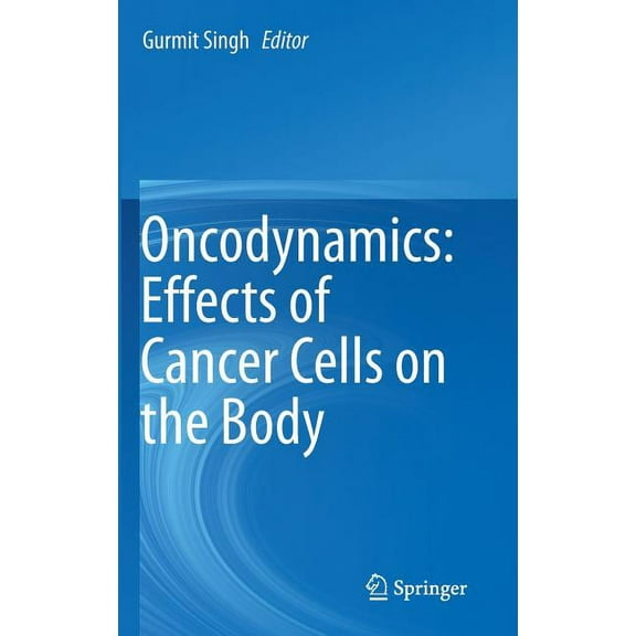 Oncodynamics: Effects of Cancer Cells on the Body, (Hardcover)