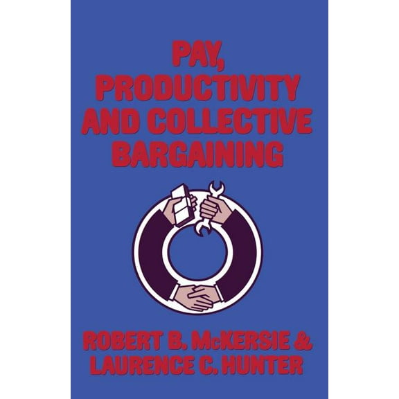 Pay, Productivity and Collective Bargaining, (Paperback)