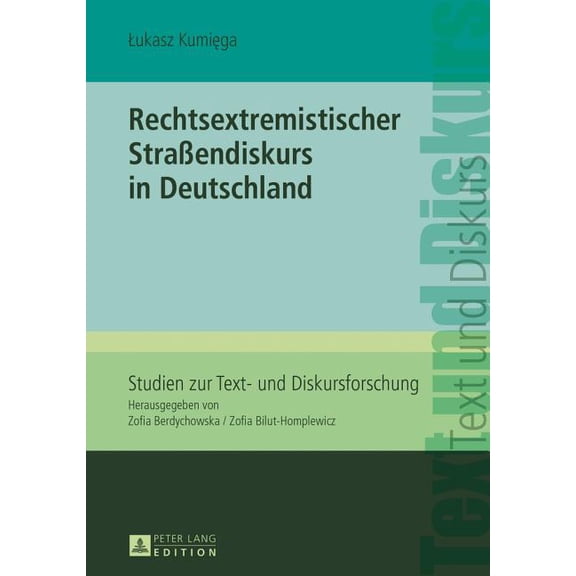 Studien Zur Text- Und Diskursforschung Rechtsextremistischer StraÃendiskurs in Deutschland, Book 4, (Hardcover)