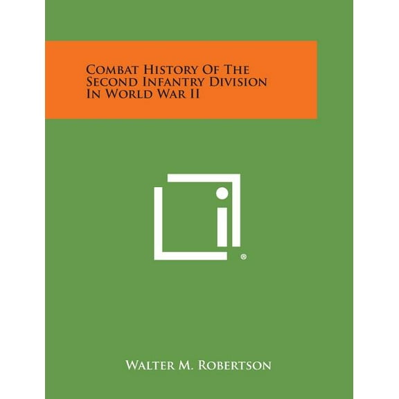 Combat History of the Second Infantry Division in World War II (Paperback)