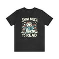 thumbnail image 2 of Snow Much to Read Snowman Reading Christmas Unisex Shirt, 2 of 6