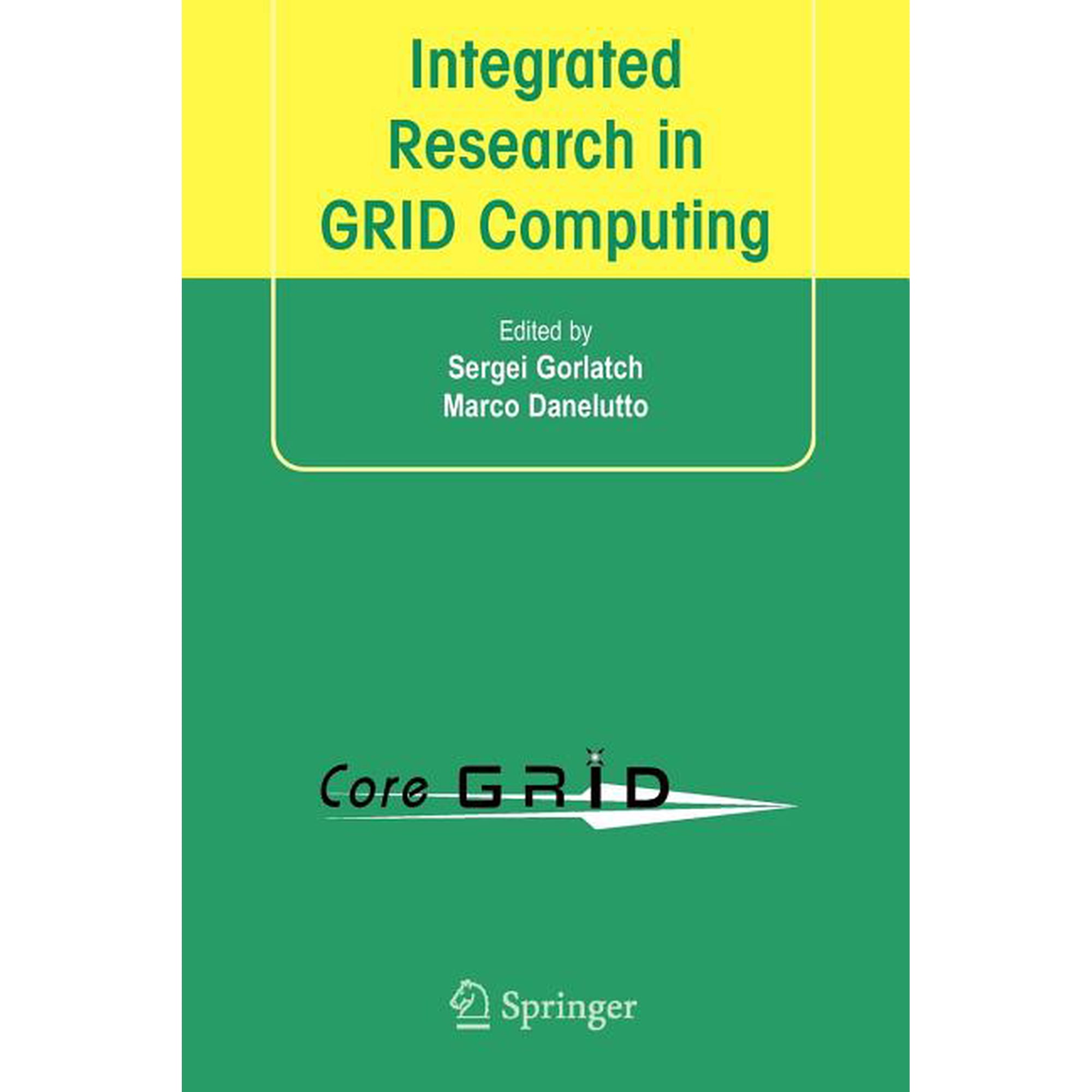 Integrated Research in Grid Computing: Coregrid Integration Workshop 2005 (Selected Papers) November 28-30 Pisa Italy (Paperback)