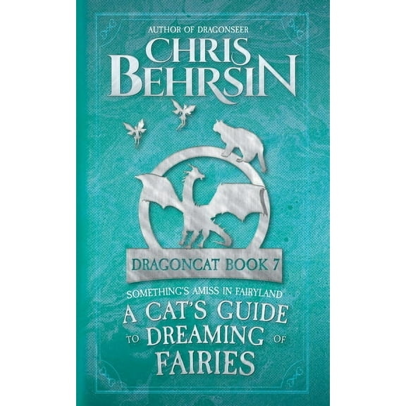 Dragoncat A Cat's Guide to Dreaming of Fairies: 5x8 Paperback Edition, Book 7, (Paperback)