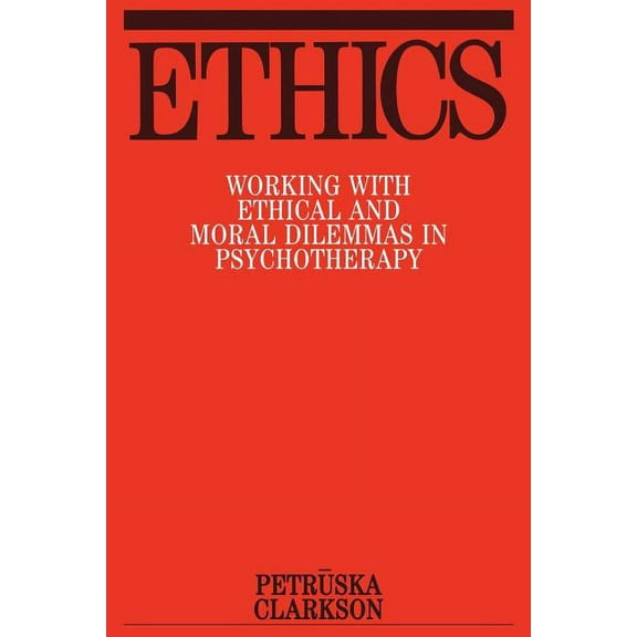 Ethics: Working with Ethical and Moral Dilemmas in Psychotherapy, (Paperback)