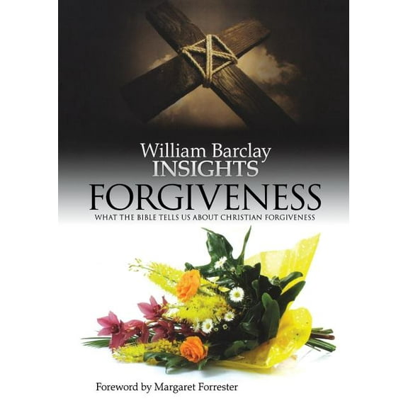Insights: Forgiveness: What the Bible Tells Us about Forgiveness (Paperback)