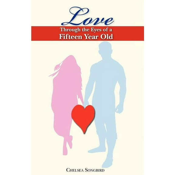 Love Through the Eyes of a Fifteen Year Old