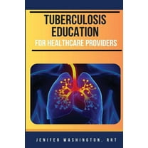 Tuberculosis Education for Healthcare Providers, (Paperback)
