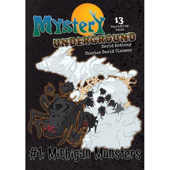 Pre-Owned Mystery Underground #1: Michigan Monsters (13 Terrifying Tales, A Collection of Spooky Short Stories) (Paperback) 0984652841 9780984652846