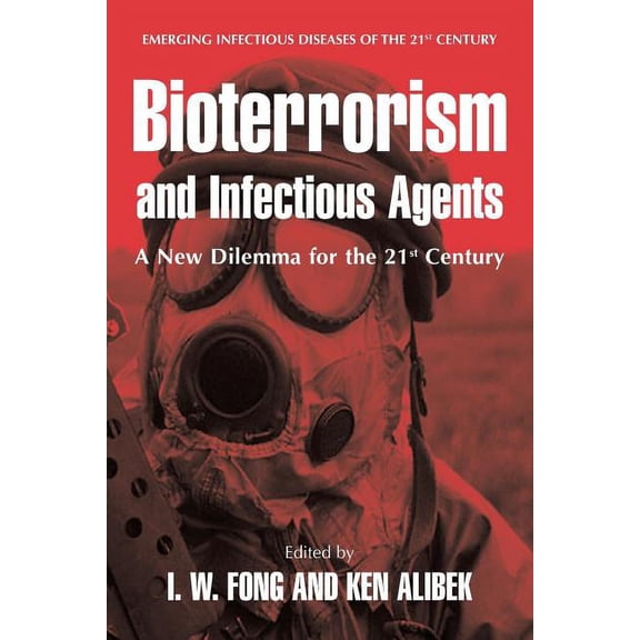 Emerging Infectious Diseases of the 21st Bioterrorism and Infectious Agents: A New Dilemma for the 21st Century, (Paperback)
