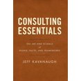 thumbnail image 1 of Pre-Owned Consulting Essentials: The Art and Science of People, Facts, and Frameworks (Hardcover) 1544510675 9781544510675, 1 of 1