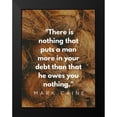 thumbnail image 2 of ArtsyQuotes 19x24 Black Modern Framed Museum Art Print Titled - Mark Caine Quote: Owes You Nothing, 2 of 5
