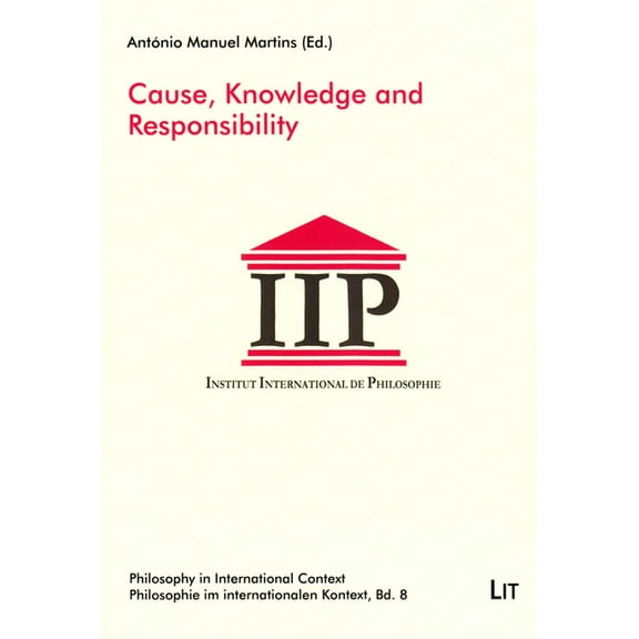 Philosophy in International Context / Philosophie Im Interna: Cause, Knowledge and Responsibility, 8 (Paperback)