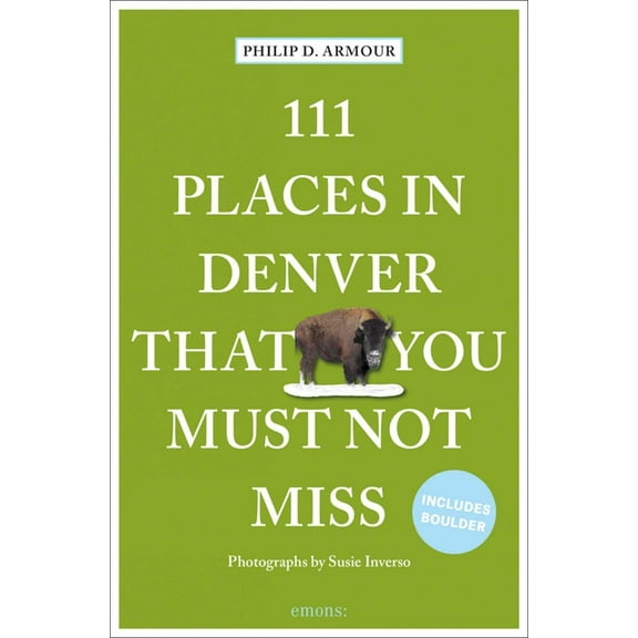 111 Places 111 Places in Denver That You Must Not Miss, (Paperback)