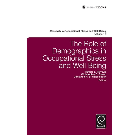 Research in Occupational Stress and Well The Role of Demographics in Occupational Stress and Well Being, Book 12, (Hardcover)