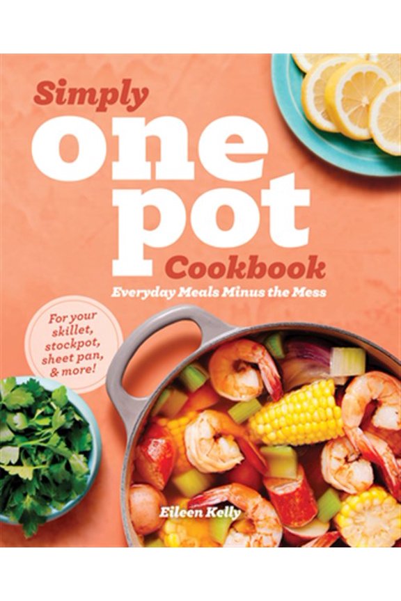Pre-Owned Simply One Pot Cookbook: Everyday Meals Minus the Mess Paperback