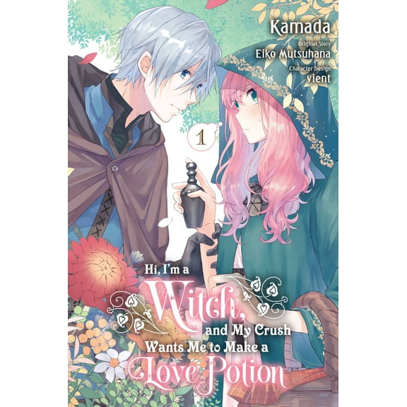 Hi, I'm a Witch, and My Crush Wants Me to Make a Love Potion: Hi, I'm a Witch, and My Crush Wants Me to Make a Love Potion, Vol. 1 (Series #1) (Paperback)