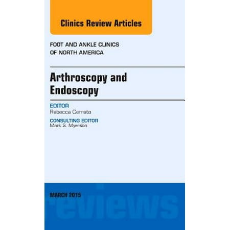 Arthroscopy and Endoscopy, an Issue of Foot and Ankle Clinics of North America