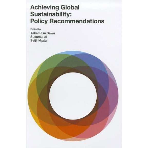 Sustainability Science Achieving Global Sustainability: Policy Recommendations, (Paperback)