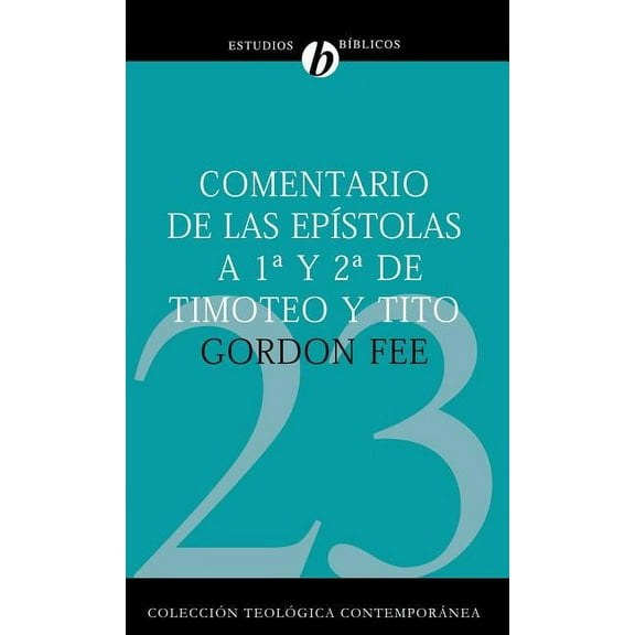 ColecciÃ³n TeolÃ³gica ContemporÃ¡nea Comentario de Las EpÃ­stolas 1 Y 2 de Timoteo Y Tito, (Paperback)