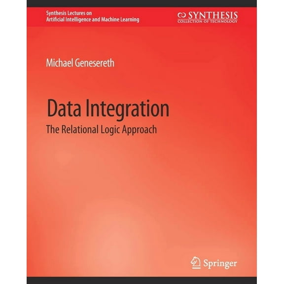 Synthesis Lectures on Artificial Intelli Data Integration: The Relational Logic Approach, (Paperback)