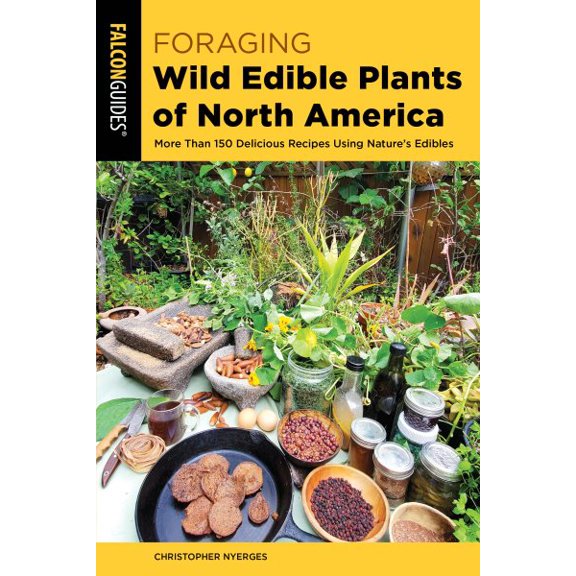 Pre-Owned Foraging Series: Foraging Wild Edible Plants of North America : More than 150 Delicious Recipes Using Nature's Edibles (Edition 2) (Paperback)
