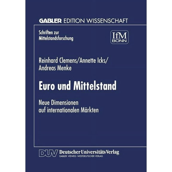 Schriften Zur Mittelstandsforschung Euro Und Mittelstand: Neue Dimensionen Auf Internationalen Märkten, Book 78, (Paperback)