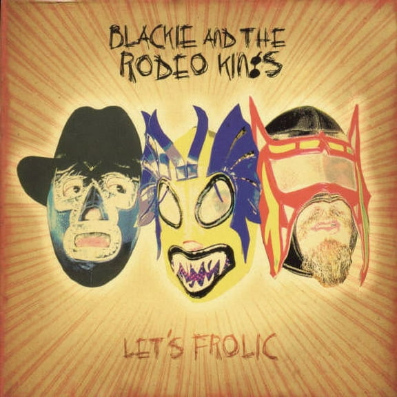 Blackie & the Rodeo Kings - Let's Frolic - Music & Performance - CD