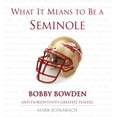 thumbnail image 1 of Pre-Owned What It Means to Be a Seminole: Bobbie Bowden and Florida State's Greatest Players (Hardcover) 1572439505 9781572439504, 1 of 2