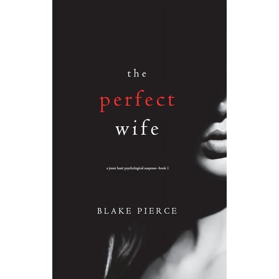 Jessie Hunt Psychological Suspense Thriller: The Perfect Wife (A Jessie Hunt Psychological Suspense Thriller-Book One) (Paperback)