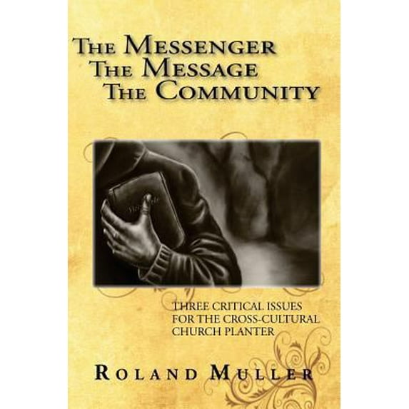 Pre-Owned The Messenger, the Message and the Community (Paperback) 1927581141 9781927581148