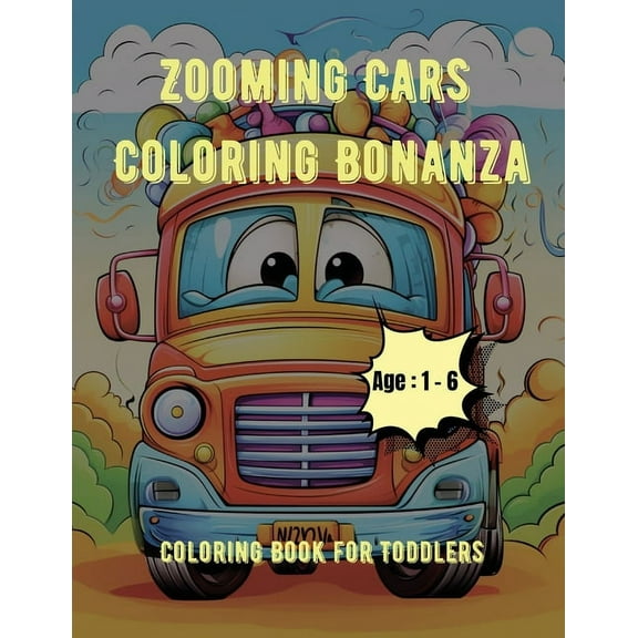 Zooming Cars Coloring Bonanza: Coloring Book for Toddlers: Age - 1,2,3,4,5,6, (Paperback)
