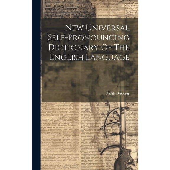 New Universal Self-pronouncing Dictionary Of The English Language (Hardcover)