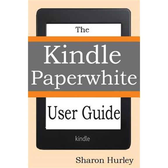 Pre-Owned Kindle Paperwhite User Guide : The Best Paperwhite Manual to Master Your Device