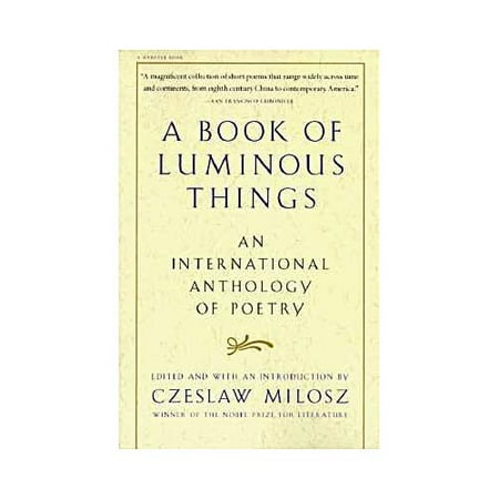 A Book of Luminous Things : An International Anthology of Poetry