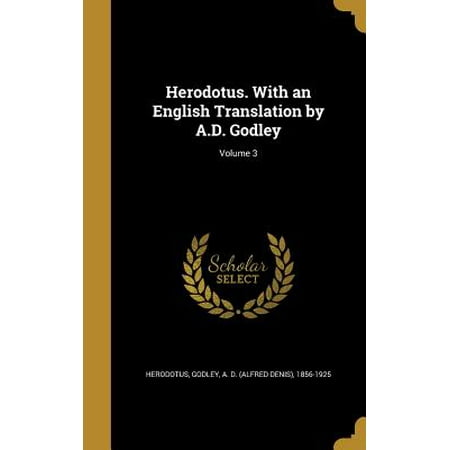 Herodotus. with an English Translation by A.D. Godley; Volume
