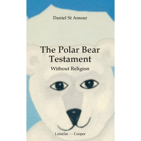 The polar bear testament: With out religion, (Paperback)