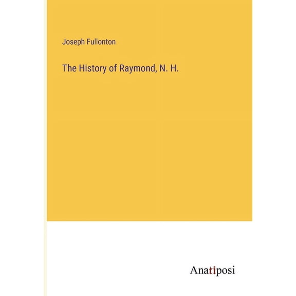 The History of Raymond, N. H. (Paperback)