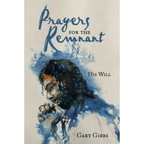 Prayers for the Remnant : His Will (Paperback)